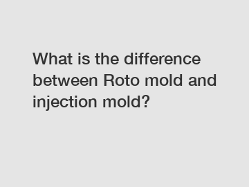 What is the difference between Roto mold and injection mold?