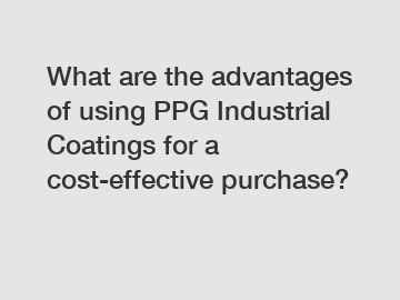 What are the advantages of using PPG Industrial Coatings for a cost-effective purchase?