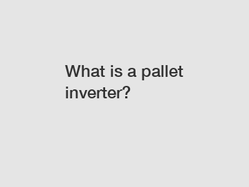 What is a pallet inverter?