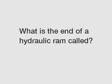 What is the end of a hydraulic ram called?