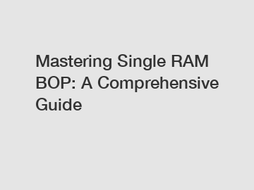 Mastering Single RAM BOP: A Comprehensive Guide