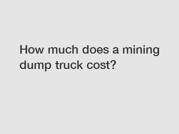 How much does a mining dump truck cost?