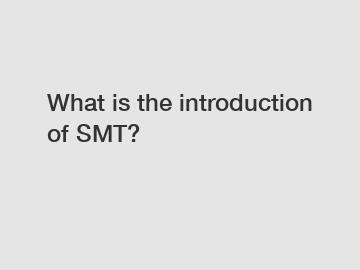 What is the introduction of SMT?