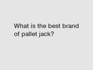 What is the best brand of pallet jack?