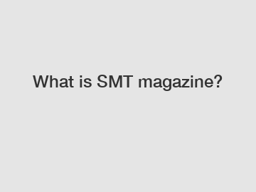 What is SMT magazine?