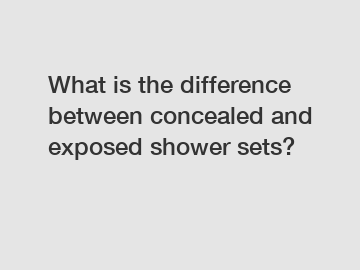 What is the difference between concealed and exposed shower sets?