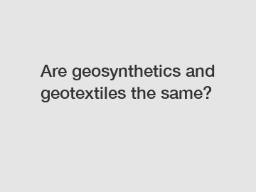 Are geosynthetics and geotextiles the same?