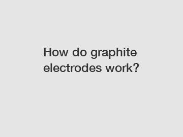 How do graphite electrodes work?