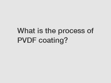 What is the process of PVDF coating?